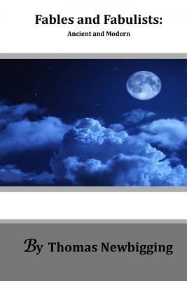 Fables and Fabulists: Ancient and Modern 1499726295 Book Cover