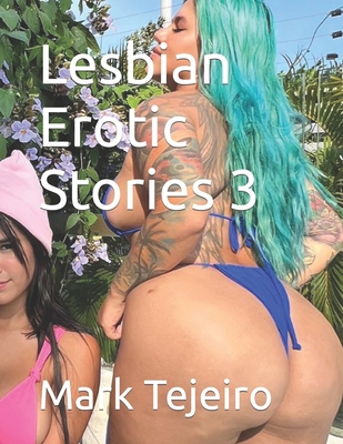 Lesbian Erotic Stories 3 B0CJL3VP8Y Book Cover