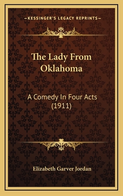 The Lady From Oklahoma: A Comedy In Four Acts (... 1167282051 Book Cover