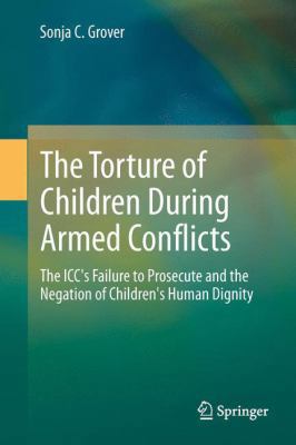 The Torture of Children During Armed Conflicts:... 3642406882 Book Cover