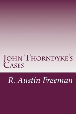 John Thorndyke's Cases 1497534119 Book Cover