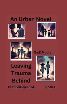 Leaving Trauma Behind B0CY1X1S97 Book Cover