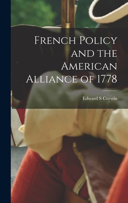 French Policy and the American Alliance of 1778 1018290087 Book Cover