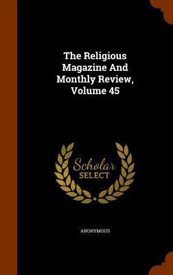 The Religious Magazine and Monthly Review, Volu... 1345069340 Book Cover