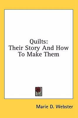 Quilts: Their Story And How To Make Them 1436682398 Book Cover