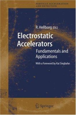 Electrostatic Accelerators: Fundamentals and Ap... 3540239839 Book Cover