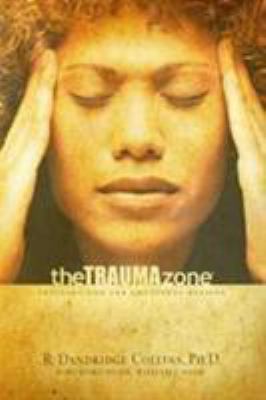 The Trauma Zone: Trusting God for Emotional Hea... 0802489893 Book Cover