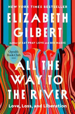 All the Way to the River: Love, Loss, and Liber... 0593541006 Book Cover