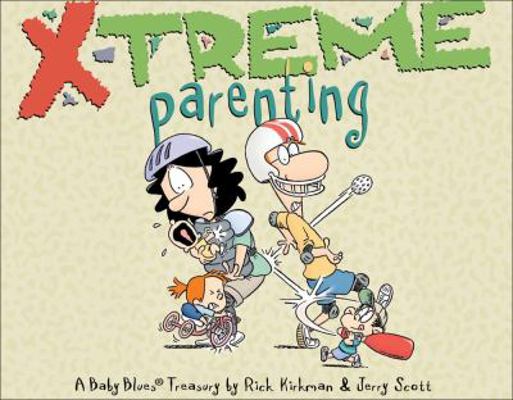 X-Treme Parenting: A Baby Blues Treasury Volume 28 B002PJ4K7I Book Cover