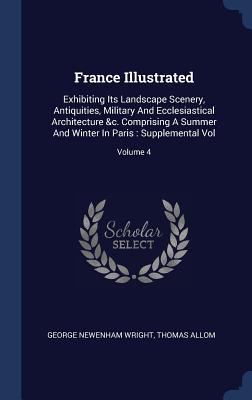 France Illustrated: Exhibiting Its Landscape Sc... 1340485605 Book Cover