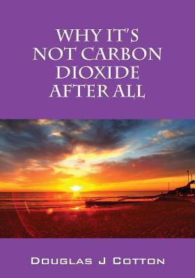 Why It's Not Carbon Dioxide After All 1478729228 Book Cover