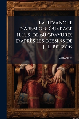 La revanche d'Absalon. Ouvrage illus. de 60 gra... [French] 1179809149 Book Cover
