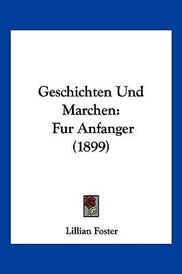 Geschichten Und Marchen: Fur Anfanger (1899) [German] 1161185569 Book Cover