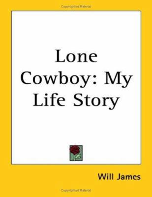 Lone Cowboy: My Life Story 1417917083 Book Cover