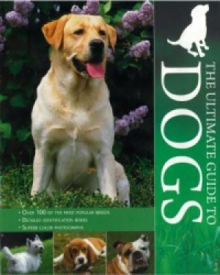 The Ultimate Guide to Dogs 1407555294 Book Cover