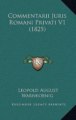 Commentarii Juris Romani Privati V1 (1825) [Latin] 1168625386 Book Cover