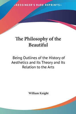 The Philosophy of the Beautiful: Being Outlines... 1161412409 Book Cover