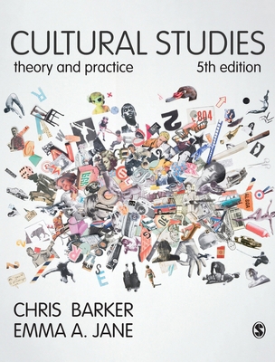 Cultural Studies: Theory and Practice 1473919444 Book Cover
