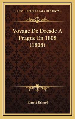 Voyage De Dresde A Prague En 1808 (1808) [French] 1167790251 Book Cover