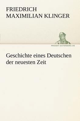 Geschichte Eines Deutschen Der Neuesten Zeit [German] 3842408374 Book Cover