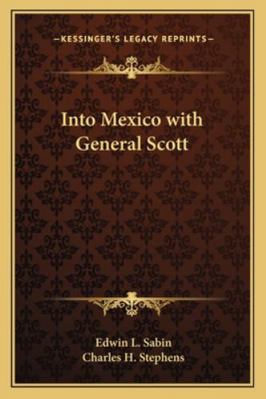 Into Mexico with General Scott 1162774924 Book Cover