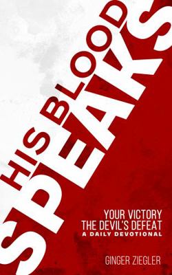 His Blood Speaks: Your Victory–The Devil's Defeat 1735119709 Book Cover