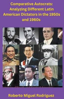 Comparing Autocrats: Analyzing Different Latin ... B0CLQLSCRV Book Cover