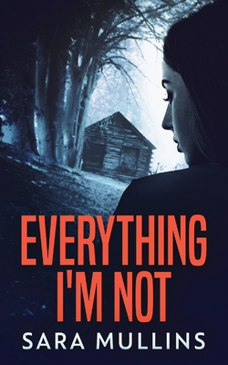 Everything I'm Not 4867520209 Book Cover