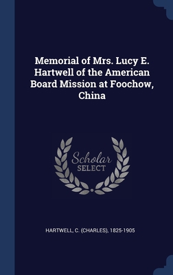 Memorial of Mrs. Lucy E. Hartwell of the Americ... 1340259206 Book Cover