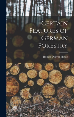 Certain Features of German Forestry 1017618038 Book Cover