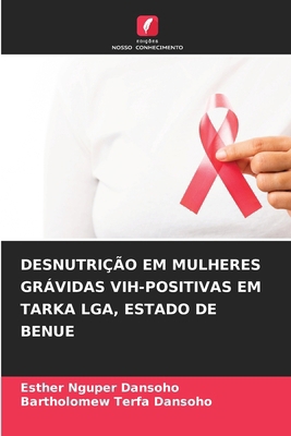 Desnutrição Em Mulheres Grávidas Vih-Positivas ... [Portuguese] 6207866894 Book Cover