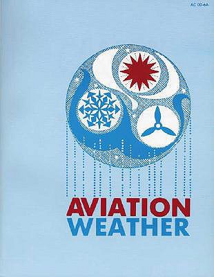 Aviation Weather: for Pilots and Flight Operati... 1560270012 Book Cover