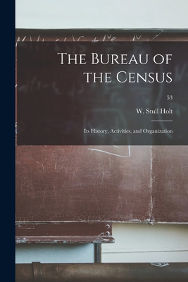 The Bureau of the Census: Its History, Activiti... 1014311098 Book Cover