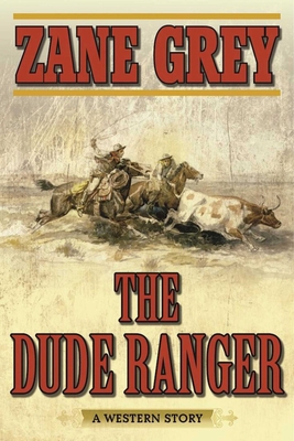 The Dude Ranger: A Western Story 1634500660 Book Cover