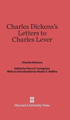 Charles Dickens's Letters to Charles Lever 067428044X Book Cover