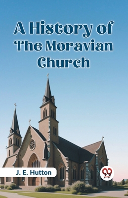 A History Of The Moravian Church 9359323357 Book Cover