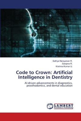 Code to Crown: Artificial Intelligence in Denti... 6202212799 Book Cover