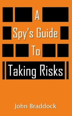 A Spy's Guide To Taking Risks 1687569622 Book Cover