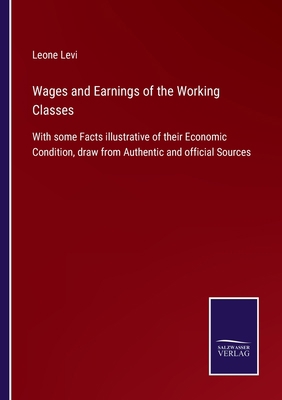 Wages and Earnings of the Working Classes: With... 3752534729 Book Cover