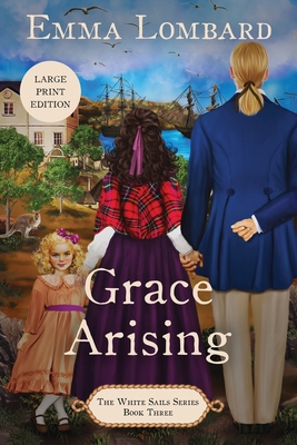 Grace Arising (The White Sails Series Book 3) [Large Print] 0645105856 Book Cover