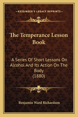 The Temperance Lesson Book: A Series Of Short L... 1165093979 Book Cover