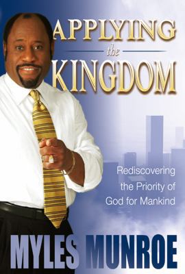 Applying the Kingdom: Rediscovering the Priorit... 0768425972 Book Cover