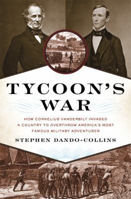 Tycoon's War: How Cornelius Vanderbilt Invaded ... 0306816075 Book Cover