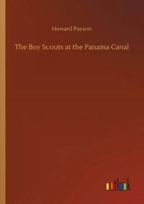 The Boy Scouts at the Panama Canal 3752335858 Book Cover