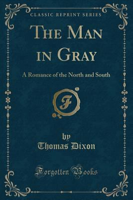 The Man in Gray: A Romance of the North and Sou... 145101841X Book Cover