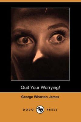 Quit Your Worrying! (Dodo Press) 1406518352 Book Cover