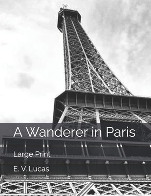 A Wanderer in Paris: Large Print B0858VP9SM Book Cover