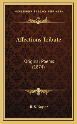 Affections Tribute: Original Poems (1874) 1168967457 Book Cover