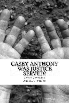 Casey Anthony Was Justice Served? 1475110642 Book Cover