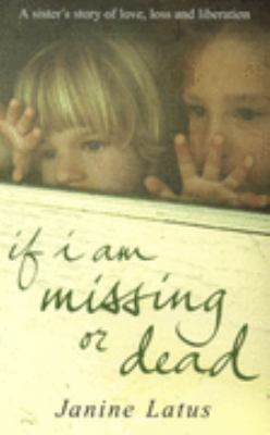 If I am Missing or Dead: A Sister's Story of Lo... 1846050812 Book Cover